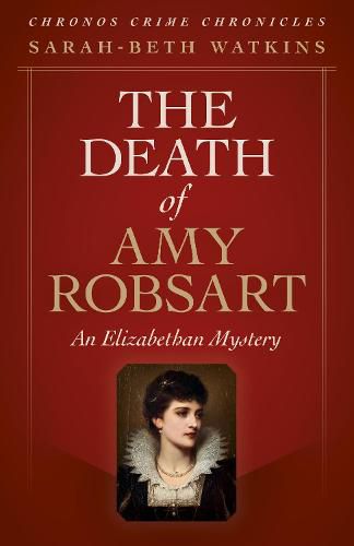 Chronos Crime Chronicles - The Death of Amy Robsart: An Elizabethan Mystery