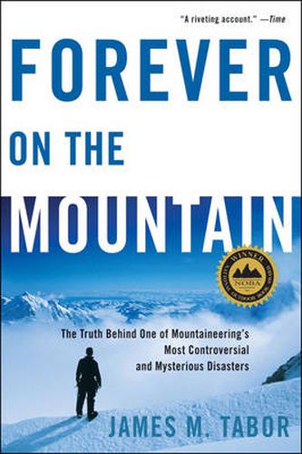 Cover image for Forever on the Mountain: The Truth Behind One of Mountaineering's Most Controversial and Mysterious Disasters