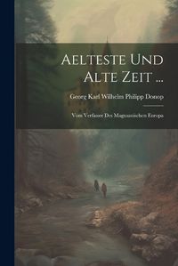 Cover image for Aelteste Und Alte Zeit ...