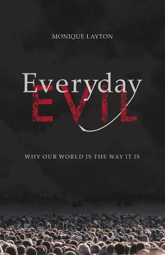 Cover image for Everyday Evil: Why Our World Is the Way It Is