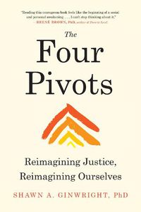 Cover image for The Four Pivots: Reimagining Justice, Reimagining Ourselves