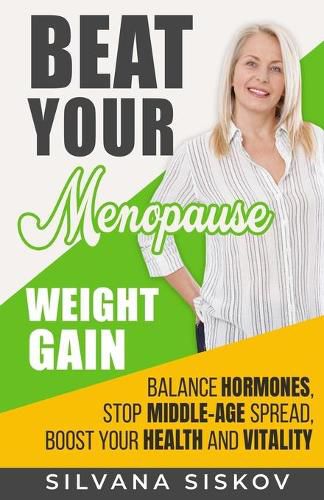 Cover image for Beat Your Menopause Weight Gain: Balance Hormones, Stop Middle-Age Spread, Boost Your Health and Vitality