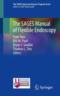 Cover image for The SAGES Manual of Flexible Endoscopy