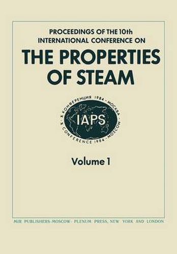 Cover image for Proceedings of the 10th International Conference on the Properties of Steam: Moscow, USSR 3-7 September 1984 Volume 1