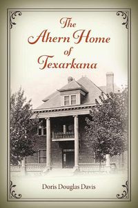 Cover image for The Ahern Home of Texarkana