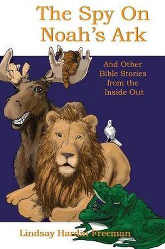 The Spy on Noah's Ark: And Other Bible Stories from the Inside Out