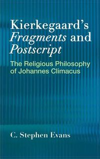 Cover image for Kierkegaard's   Fragments  and   Postscripts: The Religious Philosophy of Johannes Climacus