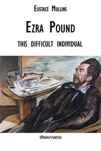 Cover image for Ezra Pound: this difficult individual