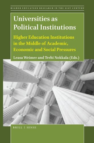 Cover image for Universities as Political Institutions: Higher Education Institutions in the Middle of Academic, Economic and Social Pressures