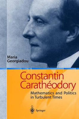 Cover image for Constantin Caratheodory: Mathematics and Politics in Turbulent Times