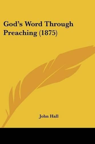 Cover image for God's Word Through Preaching (1875)