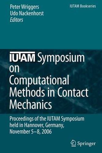 Cover image for IUTAM Symposium on Computational Methods in Contact Mechanics: Proceedings of the IUTAM Symposium held in Hannover, Germany, November 5-8, 2006