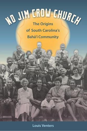 Cover image for No Jim Crow Church: The Origins of South Carolina's Baha'i Community