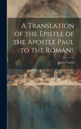 Cover image for A Translation of the Epistle of the Apostle Paul to the Romans