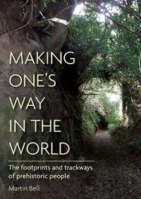 Cover image for Making One's Way in the World: The Footprints and Trackways of Prehistoric People