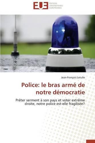 Police: Le Bras Arm  de Notre D mocratie