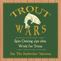Cover image for Trout Wars: Spin Casting tips that Work for Trout