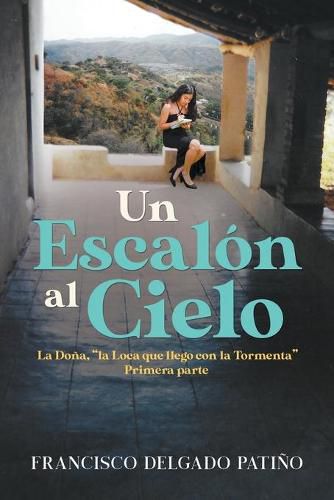 Cover image for Un Escalon al Cielo: La Dona,  la Loca que llego con la Tormenta  Primera parte