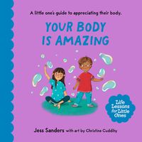 Cover image for Life Lessons for Little Ones: Your Body Is Amazing