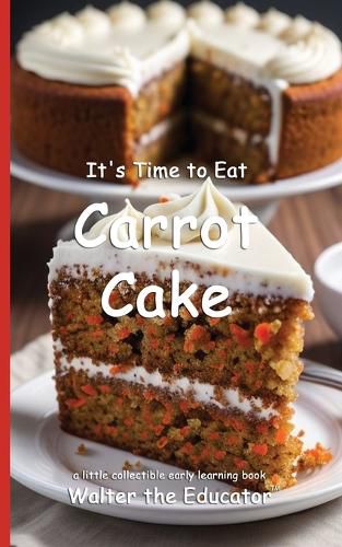 Cover image for It's Time to Eat Carrot Cake