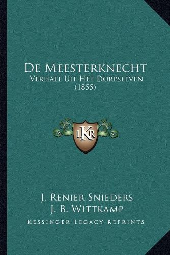 Cover image for de Meesterknecht: Verhael Uit Het Dorpsleven (1855)