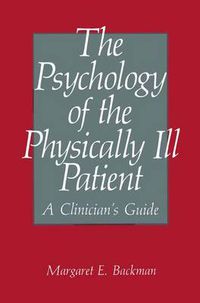 Cover image for The Psychology of the Physically Ill Patient: A Clinician's Guide