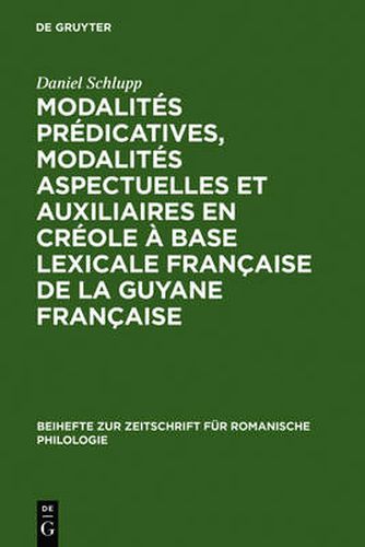 Cover image for Modalites predicatives, modalites aspectuelles et auxiliaires en creole a base lexicale francaise de la Guyane francaise