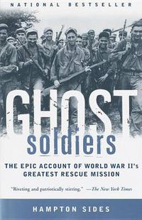 Cover image for Ghost Soldiers: The Epic Account of World War II's Greatest Rescue Mission