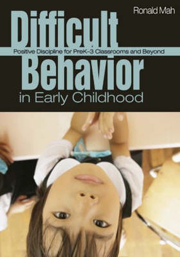 Cover image for Difficult Behavior in Early Childhood: Positive Discipline for PreK-3 Classrooms and Beyond