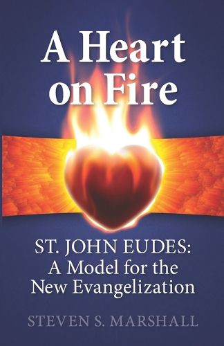 Cover image for A Heart on Fire: St. John Eudes: A Model for the New Evangelization
