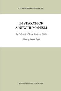 Cover image for In Search of a New Humanism: The Philosophy of Georg Henrik von Wright