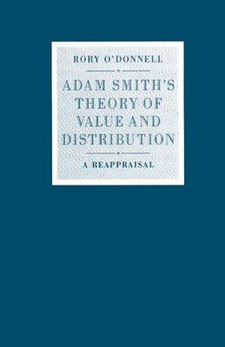 Adam Smith's Theory of Value and Distribution: A Reappraisal