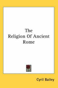Cover image for The Religion of Ancient Rome