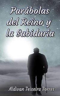 Cover image for Parabolas del Reino y la Sabiduria