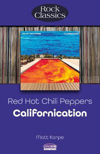 Cover image for Red Hot Chili Peppers: Californication (Rock Classics)