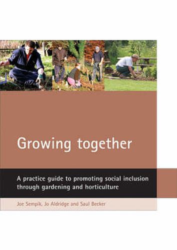 Cover image for Growing together: A practice guide to promoting social inclusion through gardening and horticulture