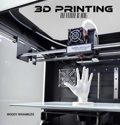 3D Printing: The Future is Now