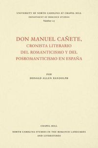 Cover image for Don Manuel CaA+/-ete, cronista literario del romanticismo y del posromanticismo en EspaA+/-a