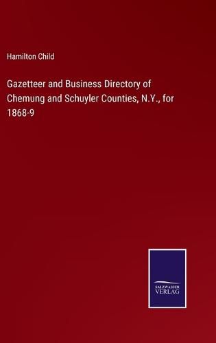 Cover image for Gazetteer and Business Directory of Chemung and Schuyler Counties, N.Y., for 1868-9