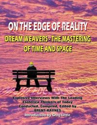 Cover image for On The Edge Of Reality: Dream Weavers - The Mastering Of Time And Space