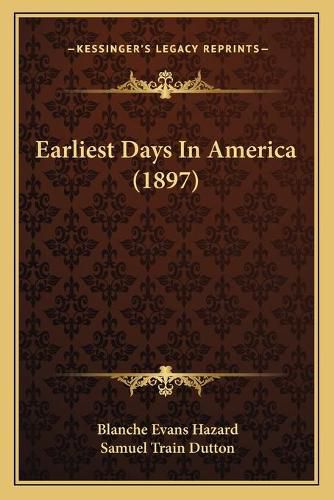 Cover image for Earliest Days in America (1897)