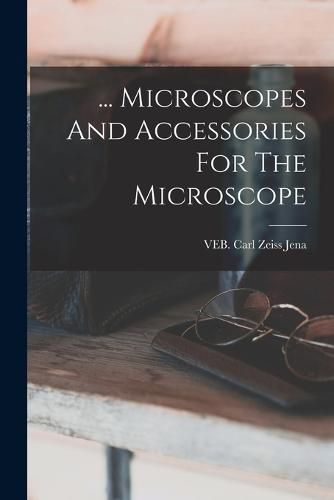 Cover image for ... Microscopes And Accessories For The Microscope