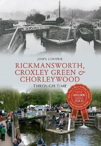 Rickmansworth, Croxley Green & Chorleywood Through Time