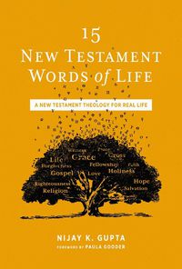 Cover image for 15 New Testament Words of Life: A New Testament Theology for Real Life