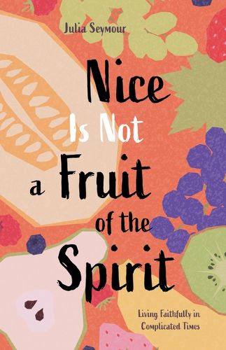 Cover image for Nice Is Not a Fruit of the Spirit