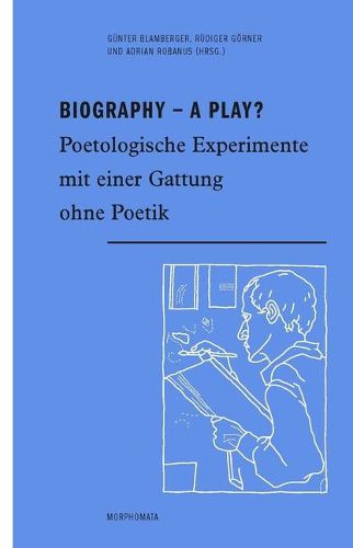 Cover image for Biography - A Play?: Poetologische Experimente Mit Einer Gattung Ohne Poetik