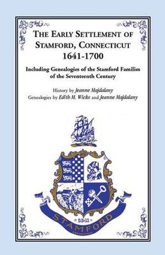 Cover image for Story of the Early Settlers of Stamford, Connecticut, 1641-1700, Including Genealogies of Principal Families