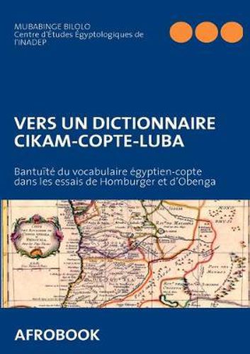 Cover image for Vers Un Dictionnaire Cikam-Copte-Luba: Bantuite du vocabulaire egyptien-copte dans les essais de Homburger et d'Obenga