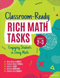 Cover image for Classroom-Ready Rich Math Tasks, Grades 2-3: Engaging Students in Doing Math