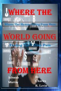 Cover image for Where The World Going From Here